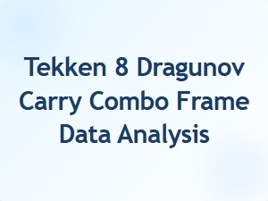 Tekken 8 Dragunov Carry Combo Frame Data Analysis