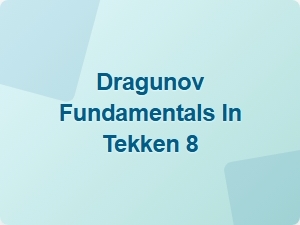 Dragunov Fundamentals in Tekken 8
