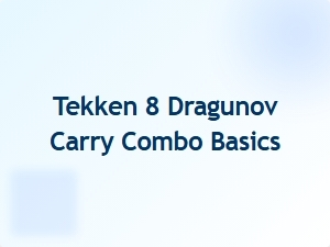 Tekken 8 Dragunov Carry Combo Basics