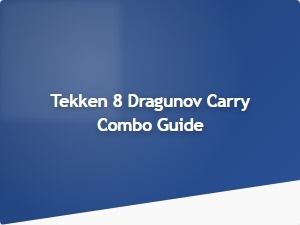 Tekken 8 Dragunov Carry Combo Basics